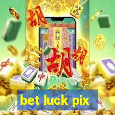 bet luck pix